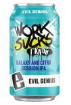 Evil Genius Beer Company - Work Sucks, I Know 0 (62)